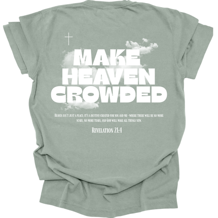 MAKE HEAVEN CROWDED UNISEX TEE