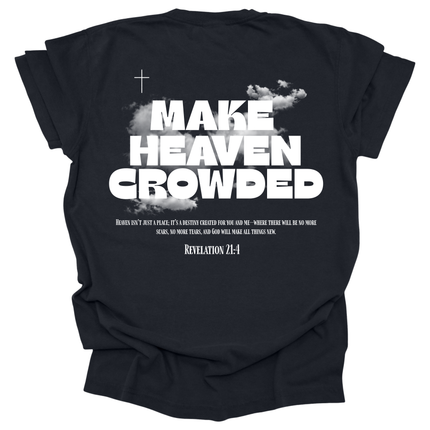 MAKE HEAVEN CROWDED UNISEX TEE