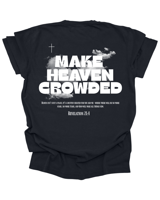 MAKE HEAVEN CROWDED UNISEX TEE