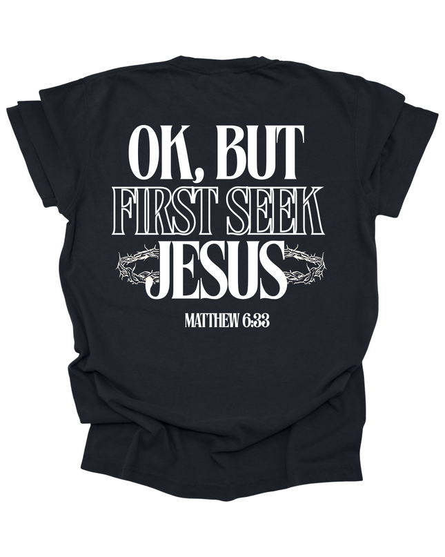 FIRST SEEK JESUS TEE