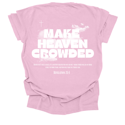 MAKE HEAVEN CROWDED UNISEX TEE