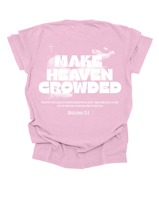 MAKE HEAVEN CROWDED UNISEX TEE
