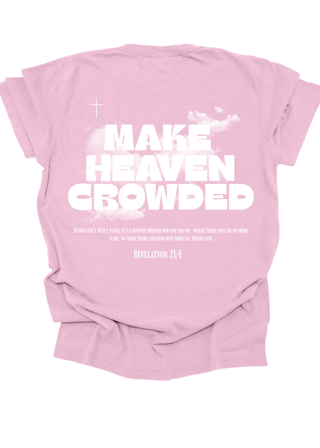 MAKE HEAVEN CROWDED UNISEX TEE