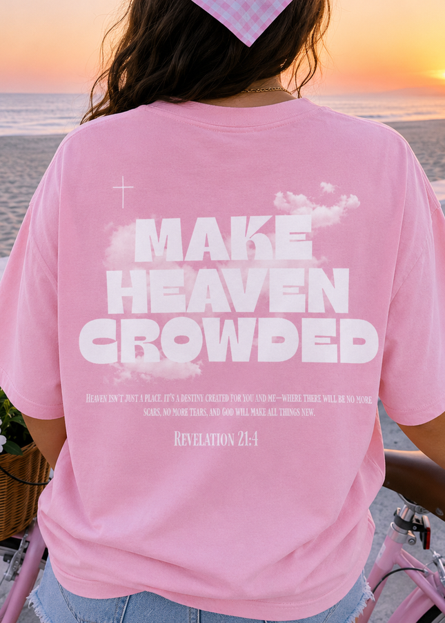 MAKE HEAVEN CROWDED UNISEX TEE