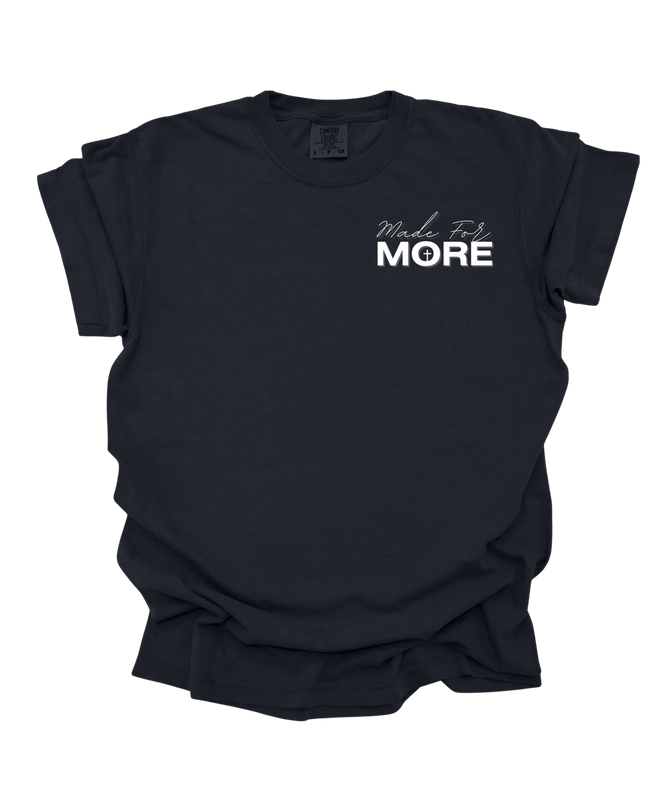 MADE FOR MORE SHIRT TEE UNISEX