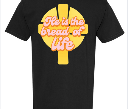 HE IS THE BREAD OF LIFE UNISEX TEE