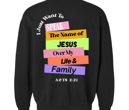 SPEAK THE NAME OF JESUS UNISEX CREWNECK SWEATSHIRT