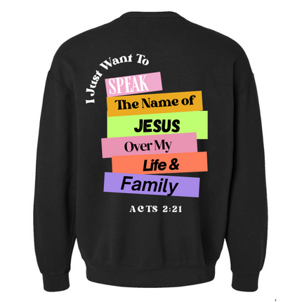 SPEAK THE NAME OF JESUS UNISEX CREWNECK SWEATSHIRT