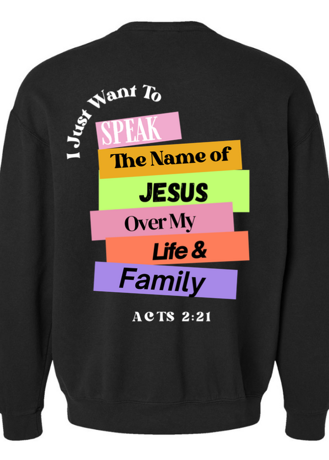 SPEAK THE NAME OF JESUS UNISEX CREWNECK SWEATSHIRT