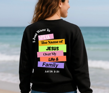 SPEAK THE NAME OF JESUS UNISEX CREWNECK SWEATSHIRT