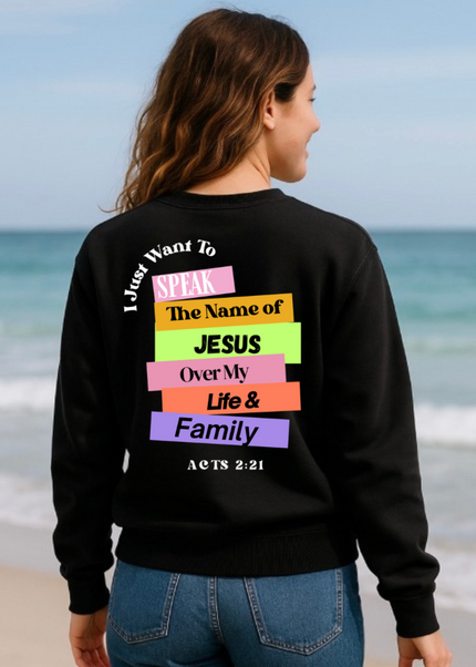 SPEAK THE NAME OF JESUS UNISEX CREWNECK SWEATSHIRT