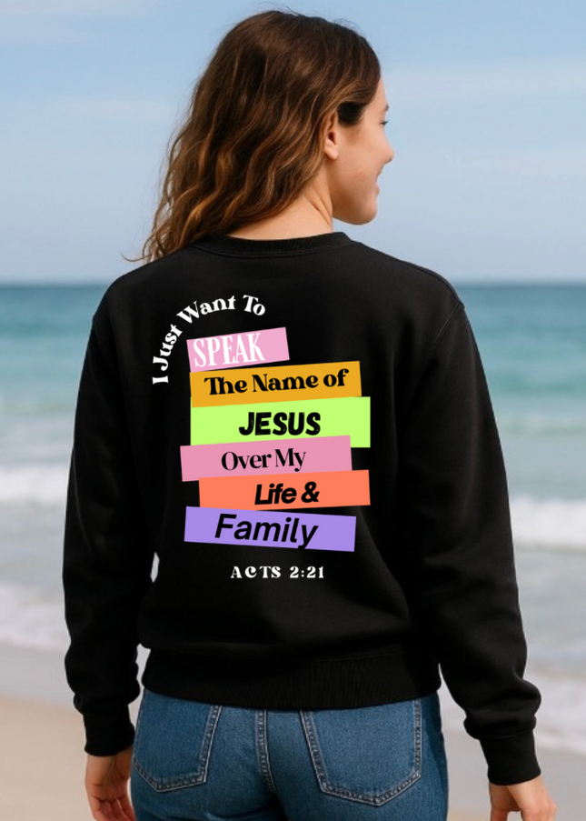 SPEAK THE NAME OF JESUS UNISEX CREWNECK SWEATSHIRT