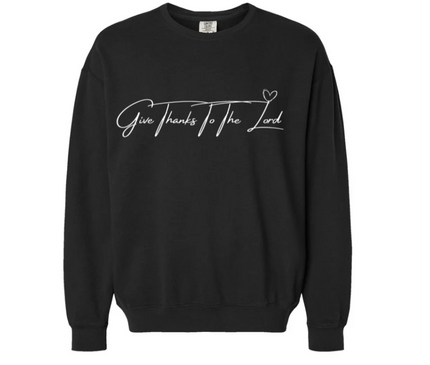 GIVE THANKS TO THE LORD UNISEX CREWNECK SWEATSHIRT