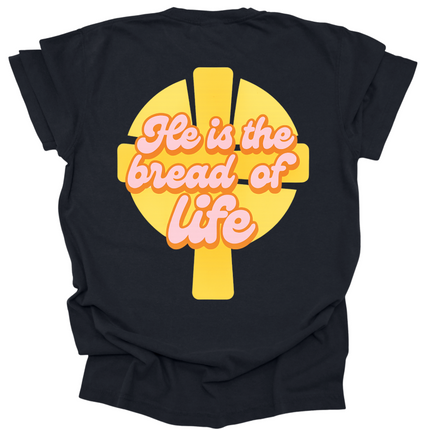 HE IS THE BREAD OF LIFE UNISEX TEE