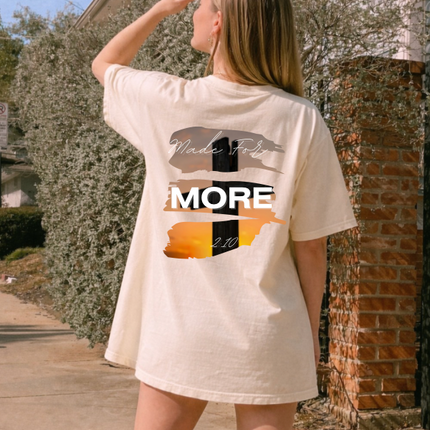 MADE FOR MORE SHIRT TEE UNISEX