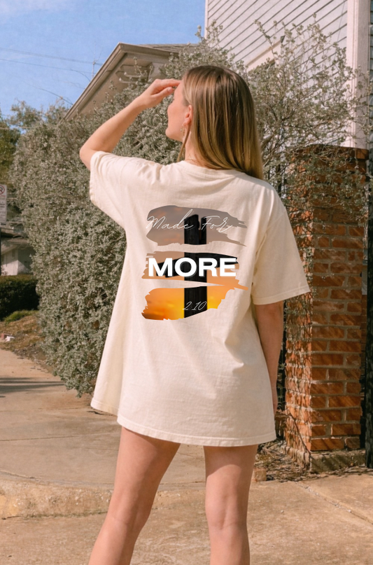 MADE FOR MORE SHIRT TEE UNISEX