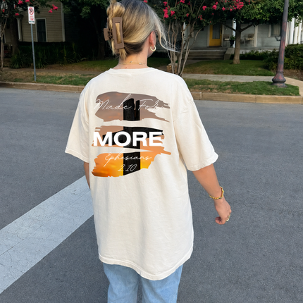 MADE FOR MORE SHIRT TEE UNISEX