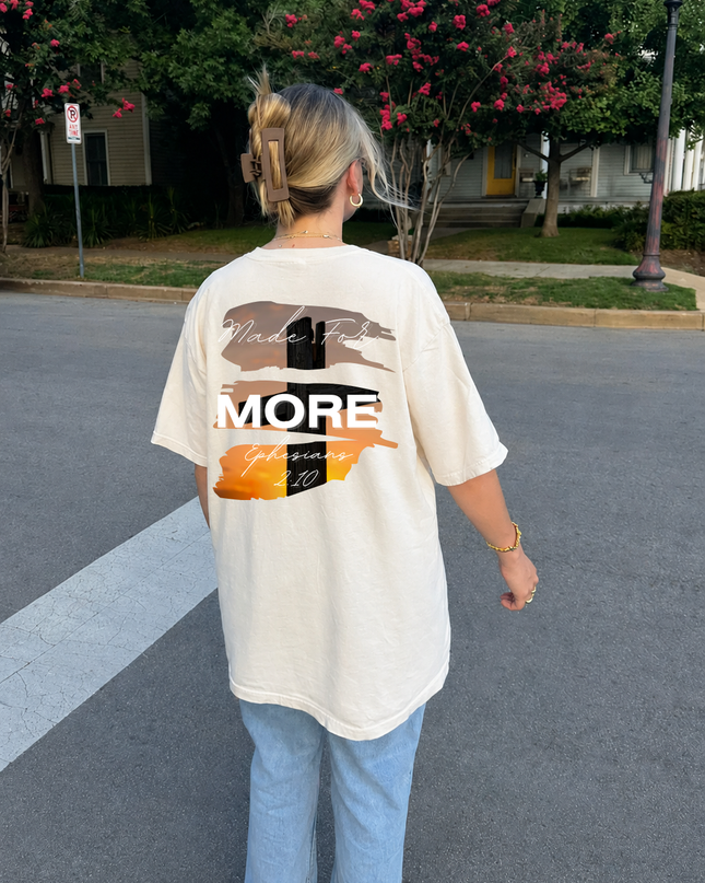 MADE FOR MORE SHIRT TEE UNISEX
