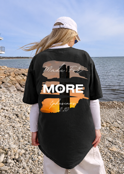 MADE FOR MORE SHIRT TEE UNISEX